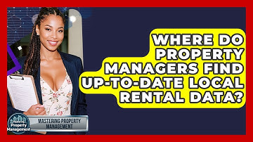 Where Do Property Managers Find Up-to-date Local Rental Data? - Mastering Property Management