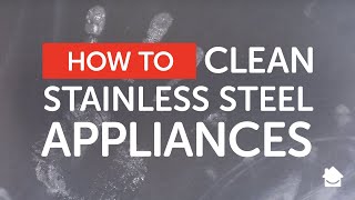 How to clean stainless steel appliances ...