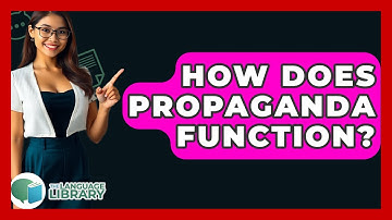 How Does Propaganda Function? - The Language Library