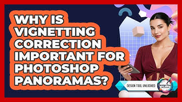 Why Is Vignetting Correction Important For Photoshop Panoramas? - Design Tool Unlocked