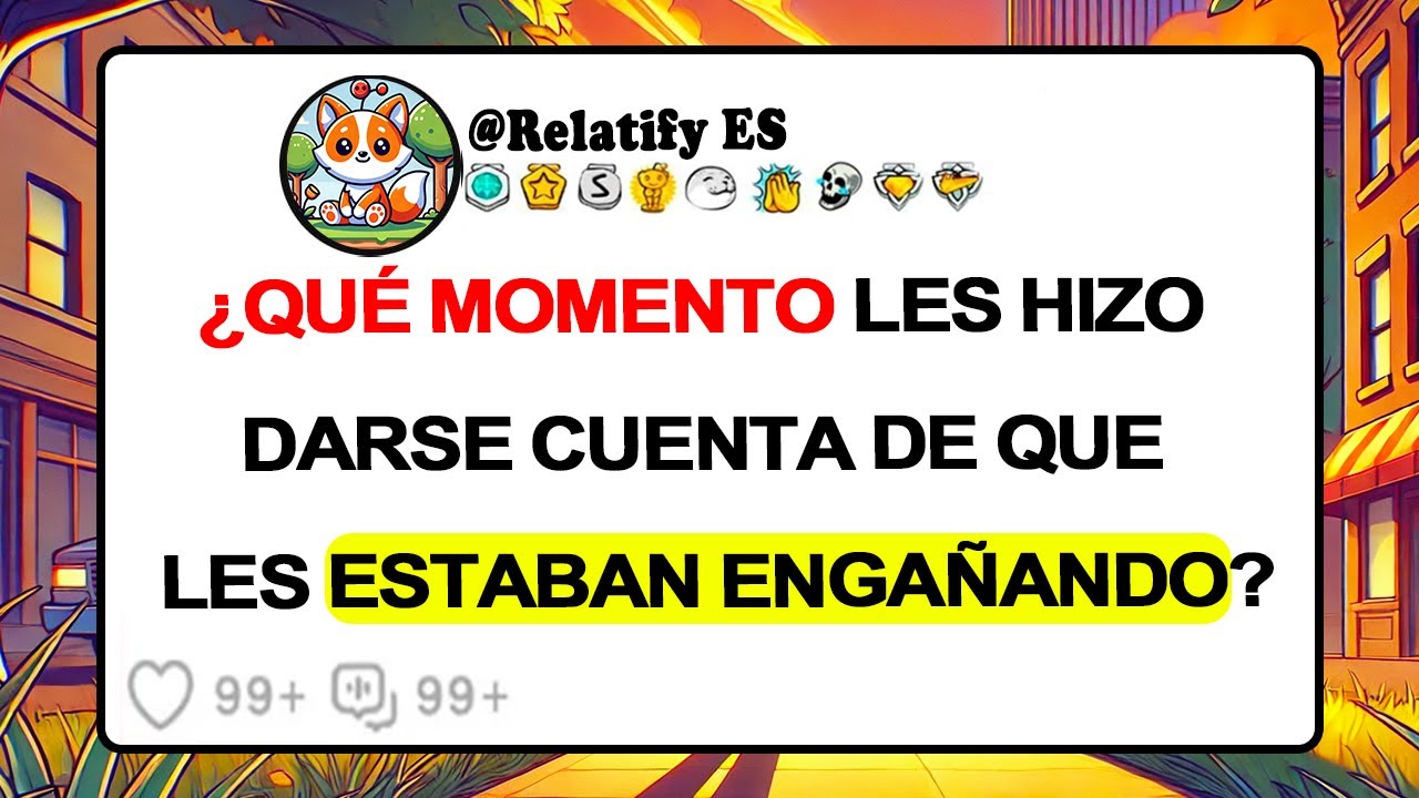 ¿Qué Momento Les Hizo Darse Cuenta De Que Les Estaban ENGAÑANDO?