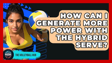 How Can I Generate More Power With The Hybrid Serve? - The Volleyball Hub