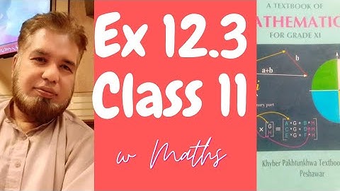 Ex 12.3 Class 11 FBISE Course kpk board book