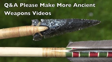 Q&A "Please Post More Ancient Weapons and Flintknapping Videos"
