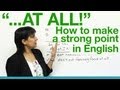 At all  how to make a strong point in english