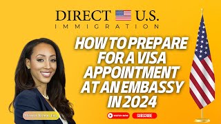 How To Prepare For A Visa Appointment At An Embassy in 2024