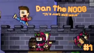 Dan The NOOB | It's just Skill Issue | #1