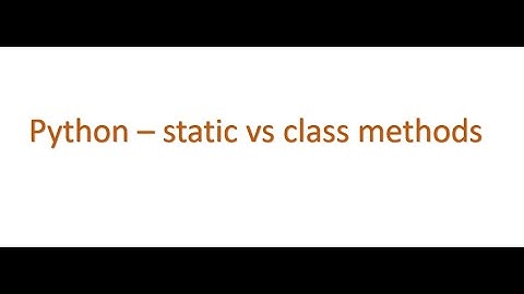 Python Interview questions - What is static and class methods