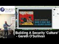 Building A Security 'Culture' by Gareth O'Sullivan