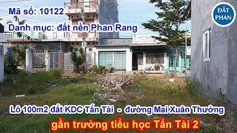 Lô đất thổ cư 100m2 đường Mai Xuân Thưởng phường Tấn Tài - TP Phan Rang giá chỉ khoảng 1 tỷ
