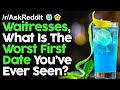 Waitresses, What Is The Worst First Date You've Ever Seen? r/AskReddit Reddit Stories  | Top Posts