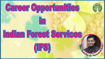 BOTANY 4U | SIDDHESH SAWARDEKAR | CAREER OPPORTUNITIES IN INDIAN FOREST SERVICES
