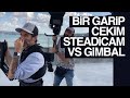 Bir Garip Çekim - Steadicam vs Gimbal 📽