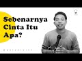 Sebenarnya Cinta Itu Apa?