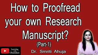 How to proof read your own Research paper - Part 1 - Dr. Smriti Ahuja - Learning with Chandan