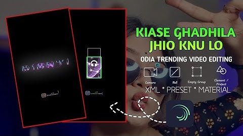 KIASE GHADHILA JHIO KNU LO 🌸 || TRENDING XML FILE || ODIA SONG🌸 || ALIGHT MOTION || || XML PRESET ||