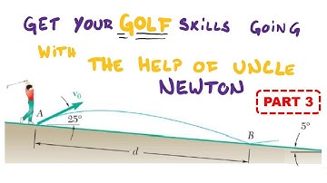 The Golfer (Part 3 of 3) | Dynamics |  Kinematics of Particles