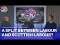 Planet Holyrood | Labour and Scottish Labour split forms as elections loom