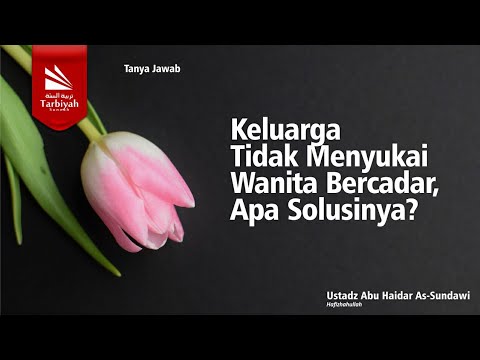 keluarga-tidak-menyukai-wanita-bercadar,-apa-solusinya?---ustadz-abu-haidar-as-sundawy-حفظه-الله