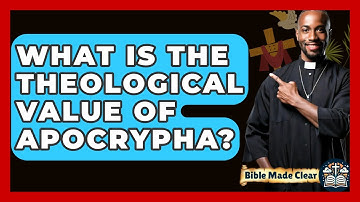 What Is The Theological Value Of Apocrypha? - BibleMadeClear.com
