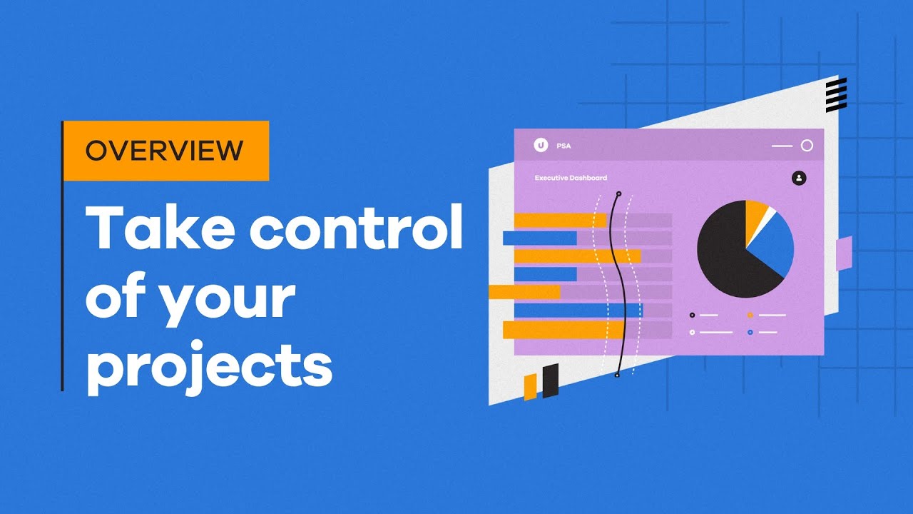 Take control of your projects with Upland PSA | Overview