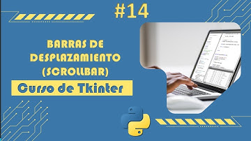 ¿Cómo crear Barras de Desplazamiento en Tkinter de Python? | Curso Práctico | E14