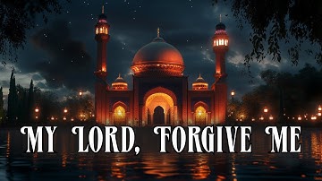 My Lord, Forgive Me 🤲 | Heart-Touching English Nasheed 2025