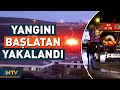 O Görüntülerin Ardından Yangını Başlatan Kişi Tespit Edilerek Gözaltına Alındı | NTV