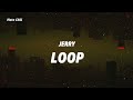 Jerry Loop Lyrics