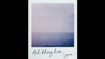 [Vietsub + Pinyin] Anh Không Hiểu - joysaaaa