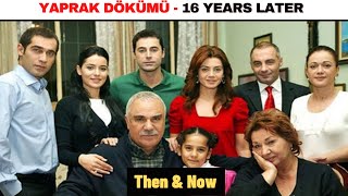 Yaprak Dökümü Cast Then & Now I Turkish TV Series I Turkish Drama I مسلسل الاوراق المتساقطة