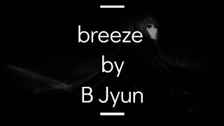 Breeze (Lyrics) B Jyun