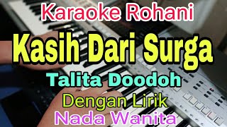 KASIH DARI SURGA | KARAOKE NADA WANITA | LAGU ROHANI | TALITA DOODOH