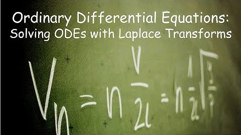 Differential Equations: Solving ODEs with Laplace Transforms