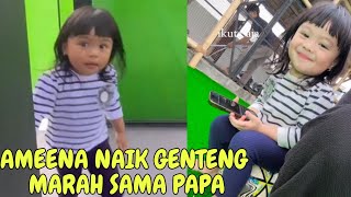 LIVE AMEENA NAIK ATAP GENTENG MARAH SAMA PAPA MAMA JERIT²