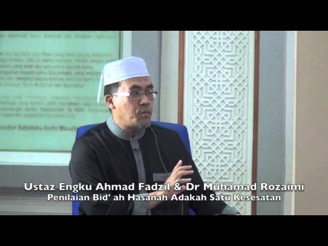 Ustaz Engku Ahmad Fadzil & Dr Muhamad Rozaimi : Penilaian Bid' ah Hasanah Adakah Satu Kesesatan class=