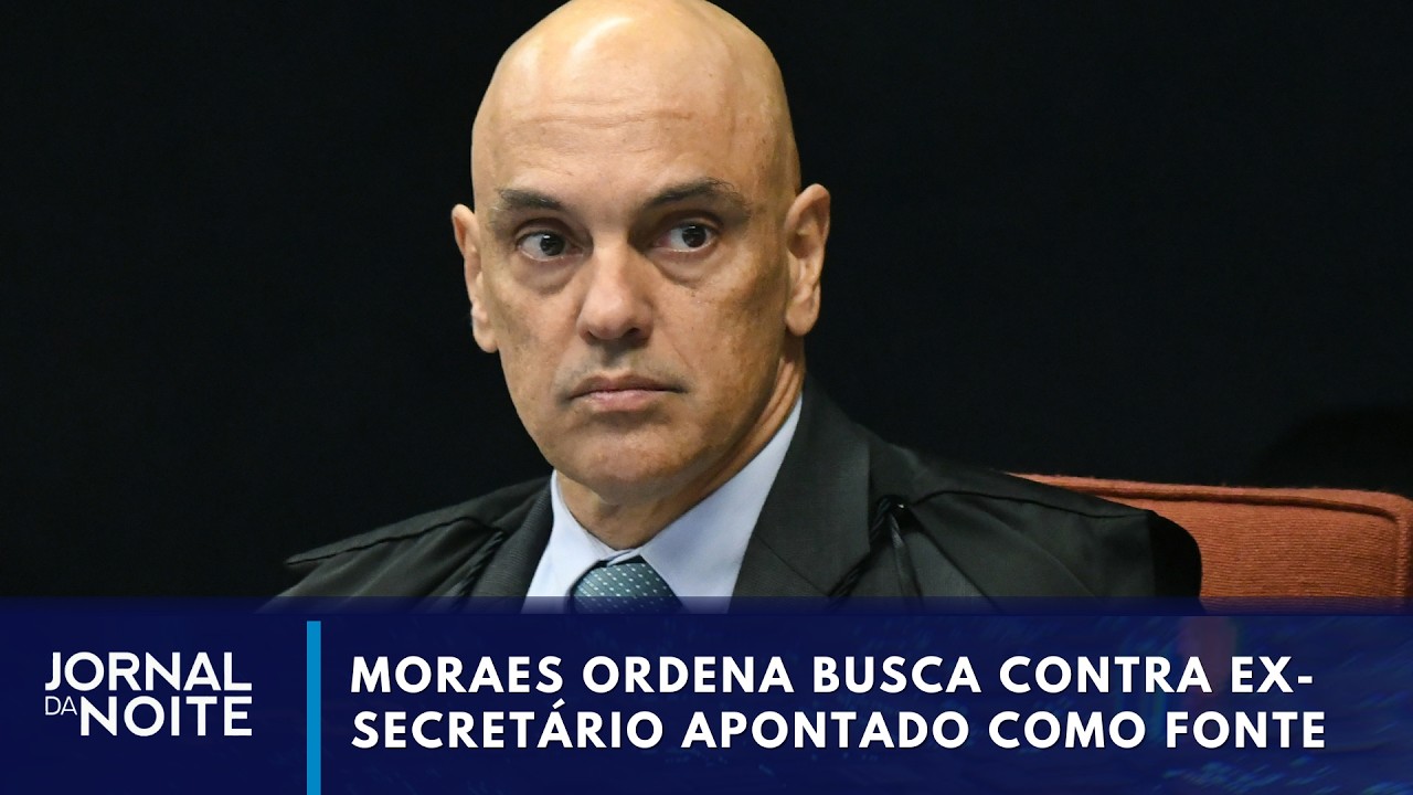 Moraes ordena busca contra ex-secretário apontado como fonte jornalística | Jornal da Noite