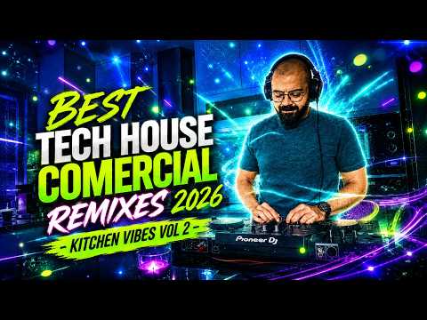 BEST TECH HOUSE COMERCIAL REMIXES 2026 - VOL 2 🔥 DJ SET - KITCHEN VIBES