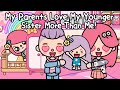 My parents love my younger sister more than me   sad story  toca life world  toca boca