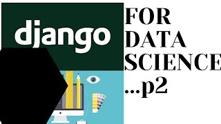 Django For Data-Science Pt 2