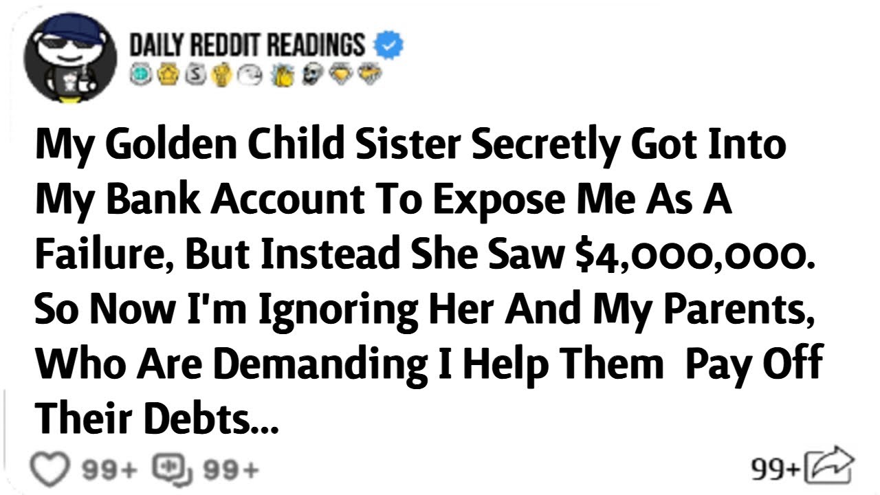 My Golden Child Sister Secretly Got Into My Bank Account To Expose Me As A Failure,