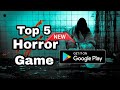 top 5 new horror Games for android