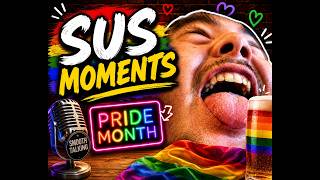 Smooth Talking: Sus Moments for Pride Month