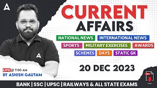 20 DECEMBER 2023 CURRENT AFFAIRS | ALL EXAMS IMP. CURRENT AFFAIRS | ASHISH GAUTAM SIR