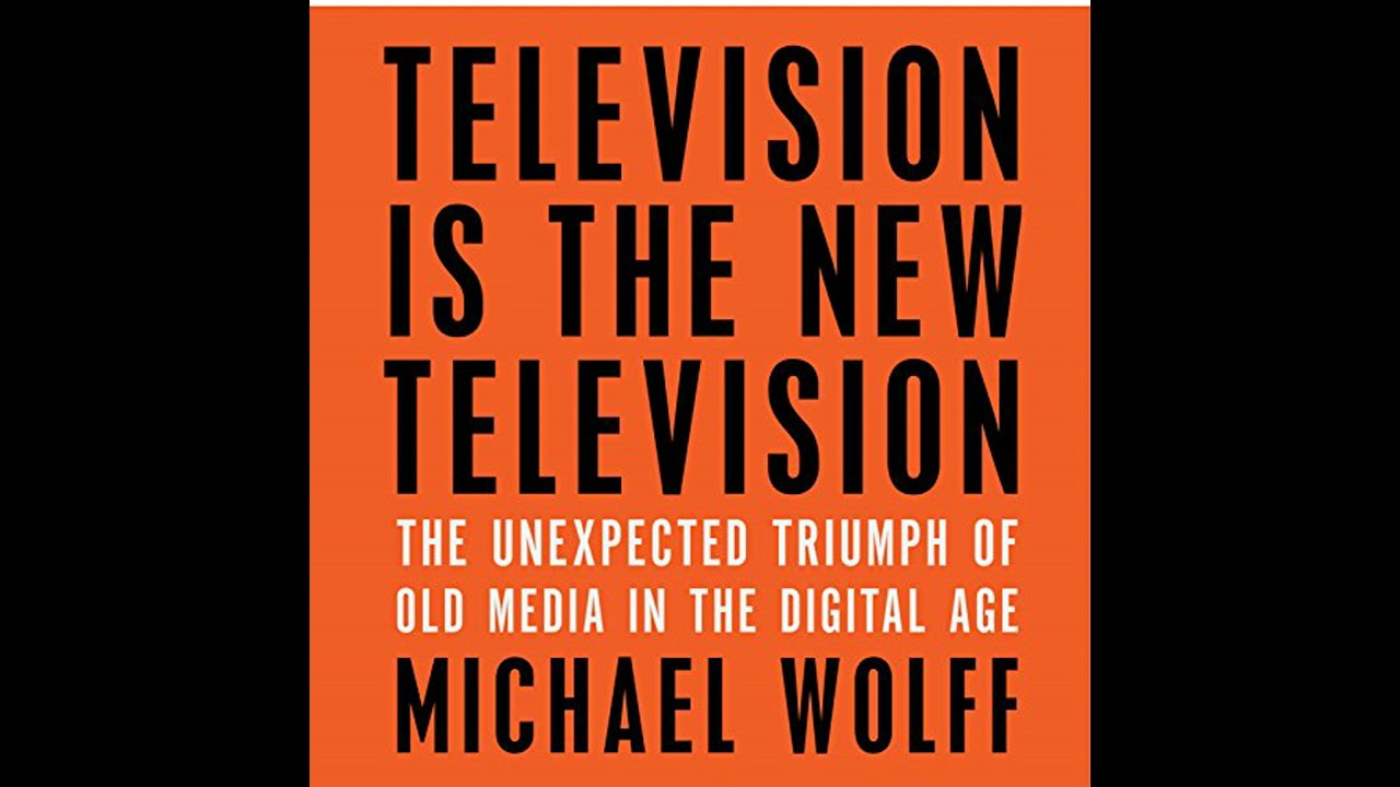 Television Is the New Television: The Unexpected Triumph of Old Media in the Digital Age