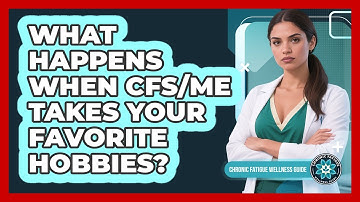 What Happens When CFS/ME Takes Your Favorite Hobbies? - Chronic Fatigue Wellness Guide