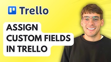 How to Assign Custom Fields in Trello [2025 Guide]
