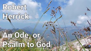 Robert Herrick - An Ode, or Psalm to God