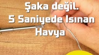 5 SANİYEDE ISINAN HAVYA