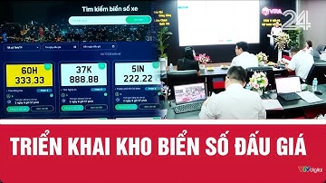 Triển khai kho biển số đấu giá | VTV24